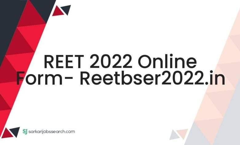 REET 2022 Online Form- reetbser2022.in 1 REET 2022 Online Form- reetbser2022.in