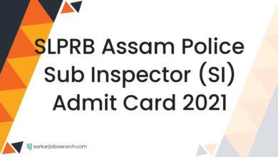 SLPRB Assam Police Sub Inspector (SI) Admit Card 2021