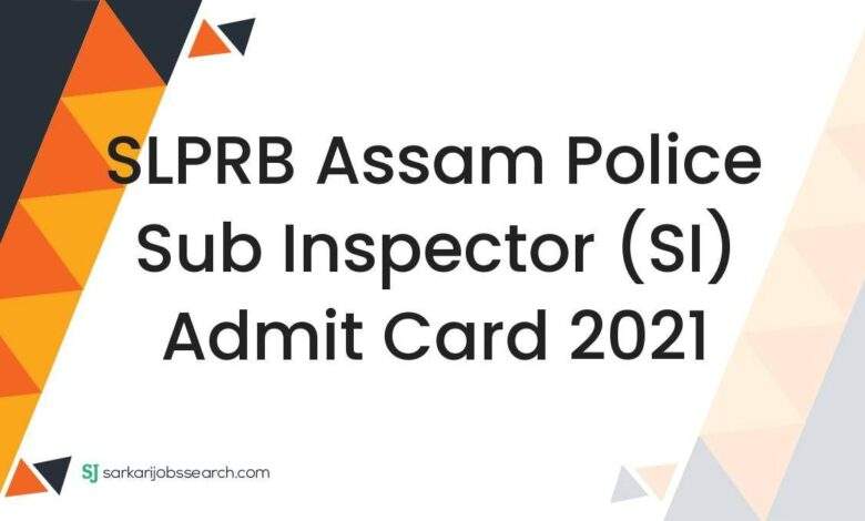 SLPRB Assam Police Sub Inspector (SI) Admit Card 2021 1 SLPRB Assam Police Sub Inspector (SI) Admit Card 2021
