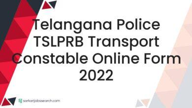 Telangana Police TSLPRB Transport Constable Online Form 2022