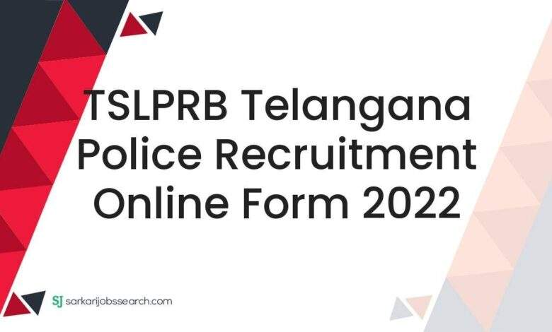 TSLPRB Telangana Police Recruitment Online Form 2022 1 TSLPRB Telangana Police Recruitment Online Form 2022