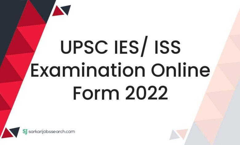 UPSC IES/ ISS Examination Online Form 2022