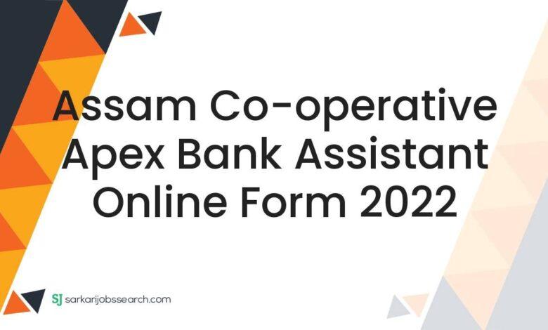 Assam Co-operative Apex Bank Assistant Online Form 2022