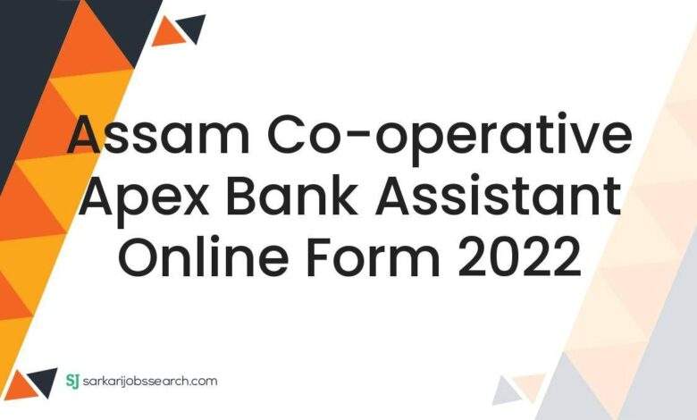 Assam Co-operative Apex Bank Assistant Online Form 2022 1 Assam Co-operative Apex Bank Assistant Online Form 2022