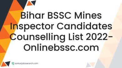 Bihar BSSC Mines Inspector Candidates Counselling List 2022- onlinebssc.com