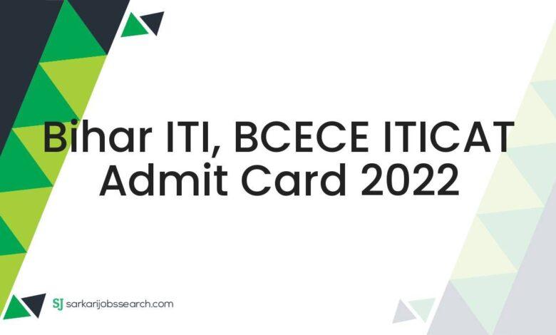 Bihar ITI, BCECE ITICAT Admit Card 2022