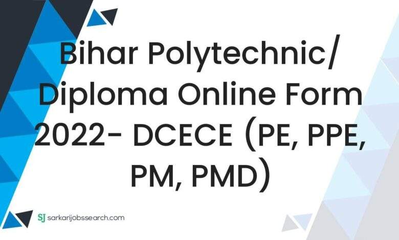 Bihar Polytechnic/ Diploma Online Form 2022- DCECE (PE, PPE, PM, PMD) 1 Bihar Polytechnic/ Diploma Online Form 2022- DCECE (PE, PPE, PM, PMD)