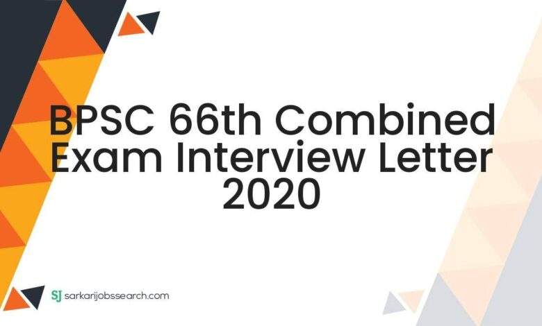 BPSC 66th Combined Exam Interview Letter 2020 1 BPSC 66th Combined Exam Interview Letter 2020