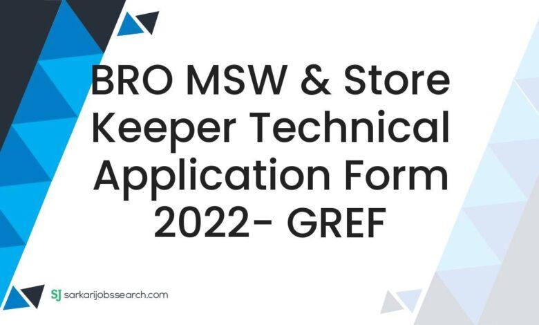 BRO MSW & Store Keeper Technical Application Form 2022- GREF