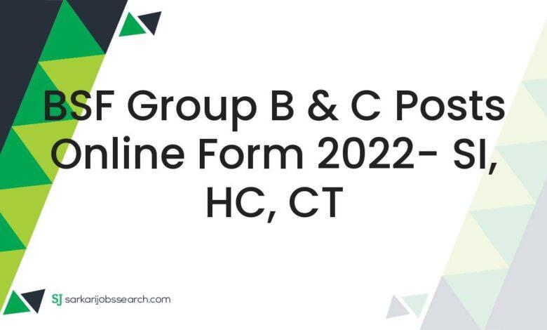 BSF Group B & C Posts Online Form 2022- SI, HC, CT
