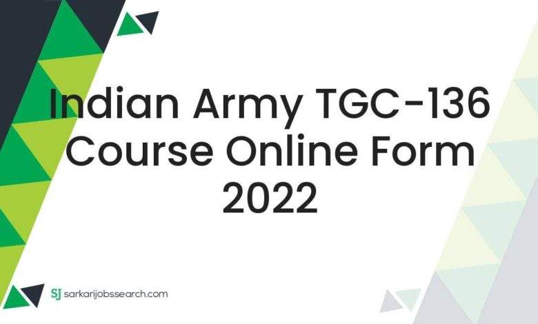 Indian Army TGC-136 Course Online Form 2022 1 Indian Army TGC-136 Course Online Form 2022