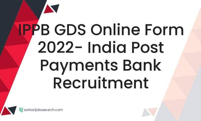 IPPB GDS Online Form 2022- India Post Payments Bank Recruitment 1 IPPB GDS Online Form 2022- India Post Payments Bank Recruitment