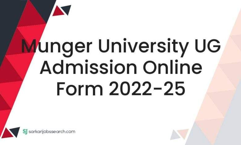 Munger University UG Admission Online Form 2022-25 1 Munger University UG Admission Online Form 2022-25