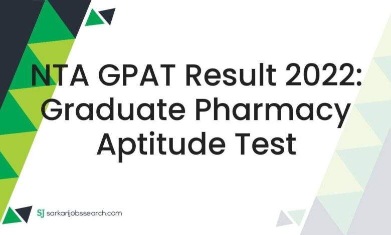 NTA GPAT Result 2022: Graduate Pharmacy Aptitude Test 1 NTA GPAT Result 2022: Graduate Pharmacy Aptitude Test