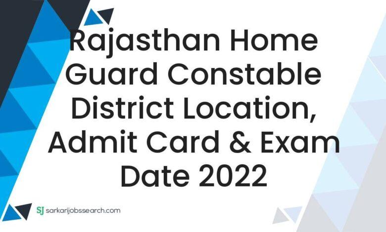 Rajasthan Home Guard Constable District Location, Admit Card & Exam Date 2022