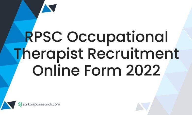 RPSC Occupational Therapist Recruitment Online Form 2022