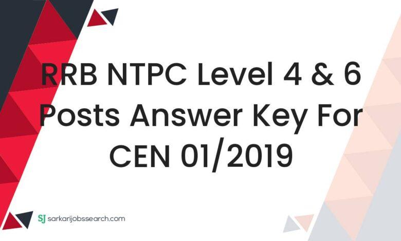 RRB NTPC Level 4 & 6 Posts Answer Key For CEN 01/2019