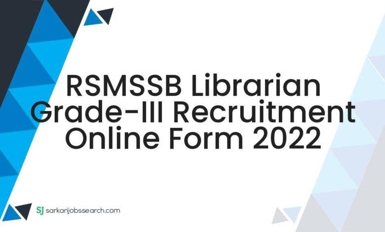 RSMSSB Librarian Grade-III Recruitment Online Form 2022