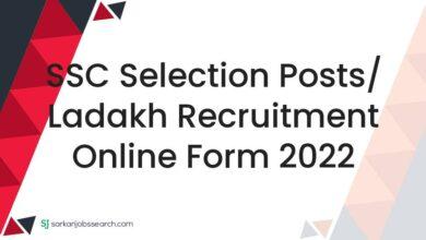SSC Selection Posts/ Ladakh Recruitment Online Form 2022