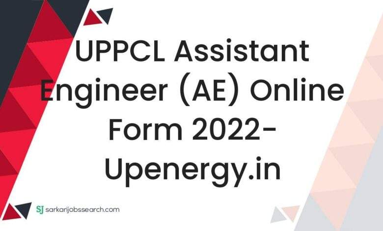 UPPCL Assistant Engineer (AE) Online Form 2022- upenergy.in 1 UPPCL Assistant Engineer (AE) Online Form 2022- upenergy.in