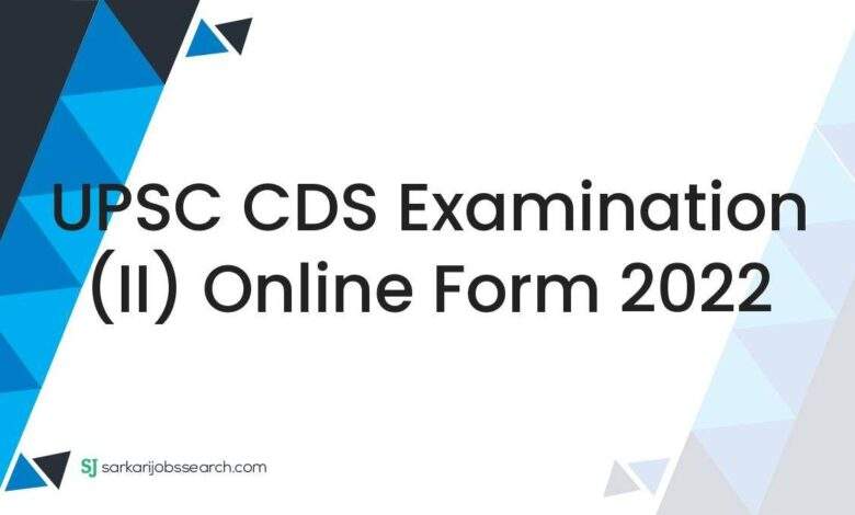 UPSC CDS Examination (II) Online Form 2022 1 UPSC CDS Examination (II) Online Form 2022