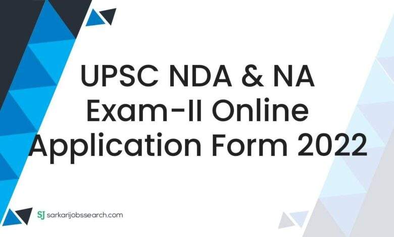 UPSC NDA & NA Exam-II Online Application Form 2022 1 UPSC NDA & NA Exam-II Online Application Form 2022