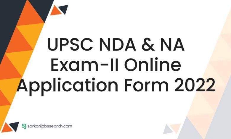UPSC NDA & NA Exam-II Online Application Form 2022