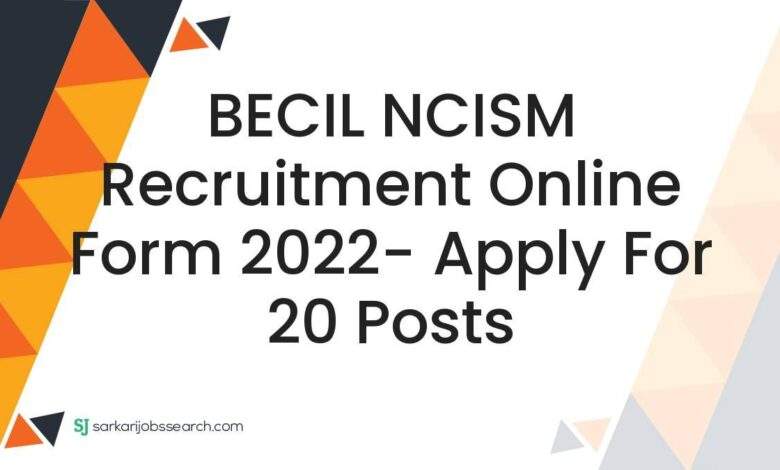 BECIL NCISM Recruitment Online Form 2022- Apply For 20 Posts 1 BECIL NCISM Recruitment Online Form 2022- Apply For 20 Posts