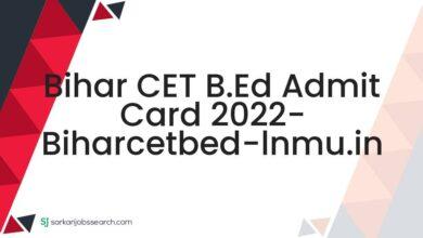 Bihar CET B.Ed Admit Card 2022- biharcetbed-lnmu.in