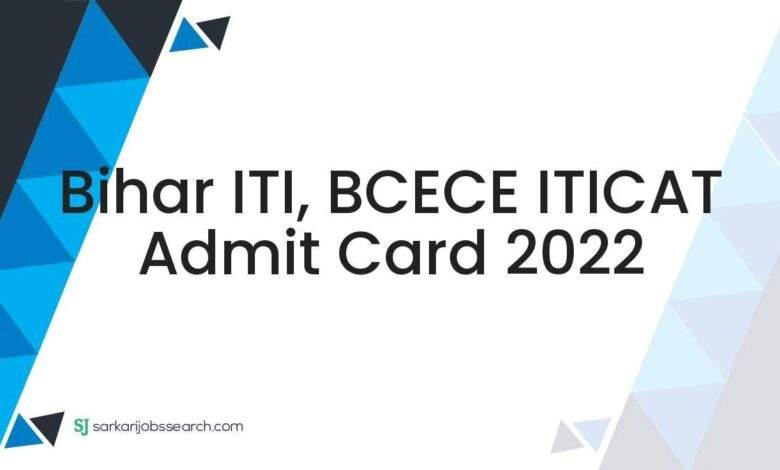 Bihar ITI, BCECE ITICAT Admit Card 2022 1 Bihar ITI, BCECE ITICAT Admit Card 2022