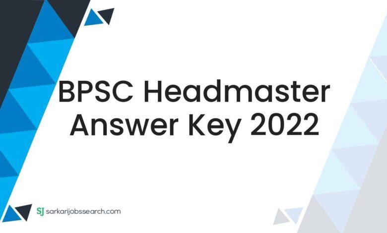 BPSC Headmaster Answer Key 2022
