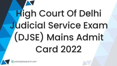 High Court of Delhi Judicial Service Exam (DJSE) Mains Admit Card 2022