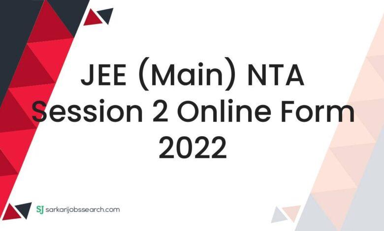 JEE (Main) NTA Session 2 Online Form 2022