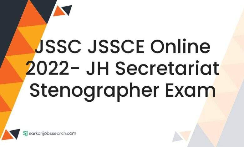 JSSC JSSCE Online 2022- JH Secretariat Stenographer Exam 1 JSSC JSSCE Online 2022- JH Secretariat Stenographer Exam
