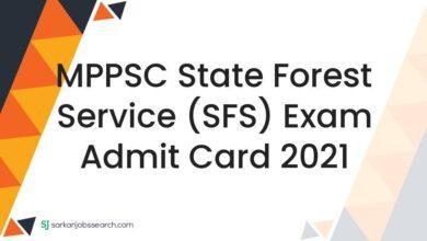 MPPSC State Forest Service (SFS) Exam Admit Card 2021