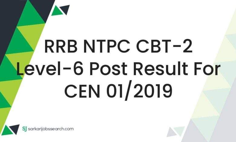 RRB NTPC CBT-2 Level-6 Post Result For CEN 01/2019 1 RRB NTPC CBT-2 Level-6 Post Result For CEN 01/2019