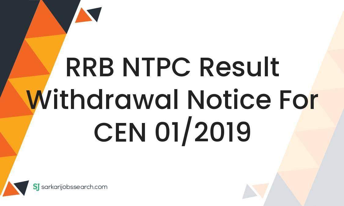 RRB NTPC Result Withdrawal Notice For CEN 01/2019 16 RRB NTPC Result Withdrawal Notice For CEN 01/2019