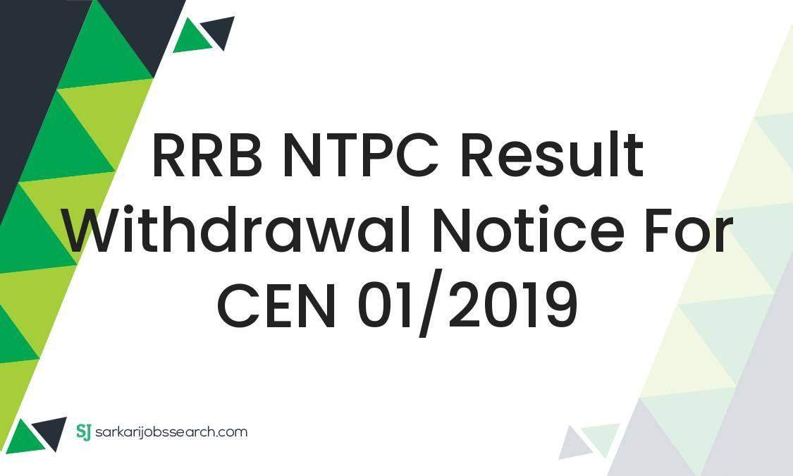 RRB NTPC Result Withdrawal Notice For CEN 01/2019 14 RRB NTPC Result Withdrawal Notice For CEN 01/2019