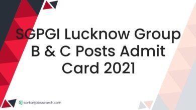 SGPGI Lucknow Group B & C Posts Admit Card 2021