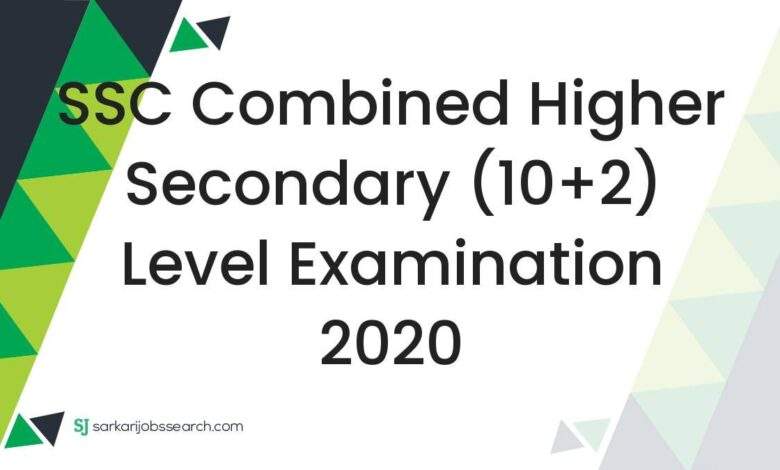 SSC Combined Higher Secondary (10+2) Level Examination 2020 1 SSC Combined Higher Secondary (10+2) Level Examination 2020