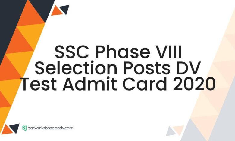 SSC Phase VIII Selection Posts DV Test Admit Card 2020
