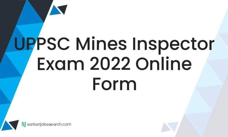 UPPSC Mines Inspector Exam 2022 Online Form 1 UPPSC Mines Inspector Exam 2022 Online Form