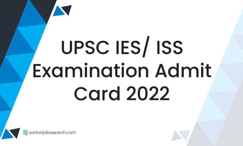 UPSC IES/ ISS Examination Admit Card 2022