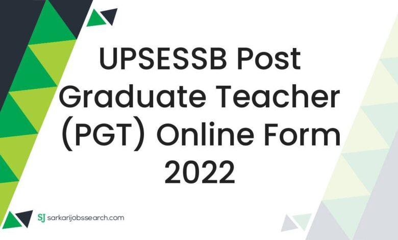 UPSESSB Post Graduate Teacher (PGT) Online Form 2022