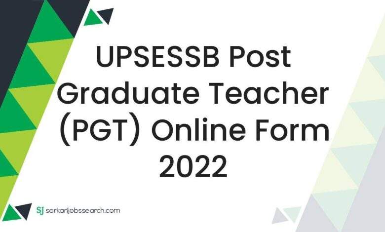 UPSESSB Post Graduate Teacher (PGT) Online Form 2022 1 UPSESSB Post Graduate Teacher (PGT) Online Form 2022