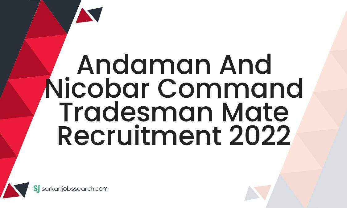 Andaman and Nicobar Command Tradesman Mate Recruitment 2022 1 Andaman and Nicobar Command Tradesman Mate Recruitment 2022
