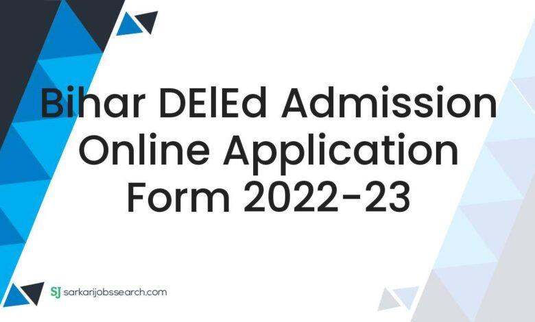 Bihar DElEd Admission Online Application Form 2022-23
