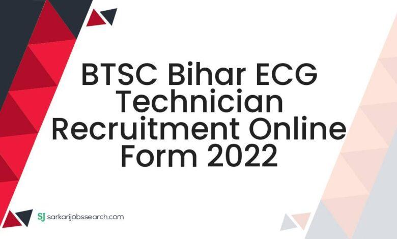 BTSC Bihar ECG Technician Recruitment Online Form 2022