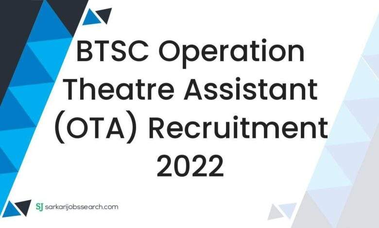BTSC Operation Theatre Assistant (OTA) Recruitment 2022 1 BTSC Operation Theatre Assistant (OTA) Recruitment 2022