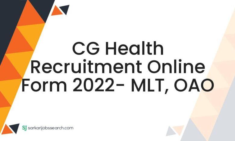 CG Health Recruitment Online Form 2022- MLT, OAO